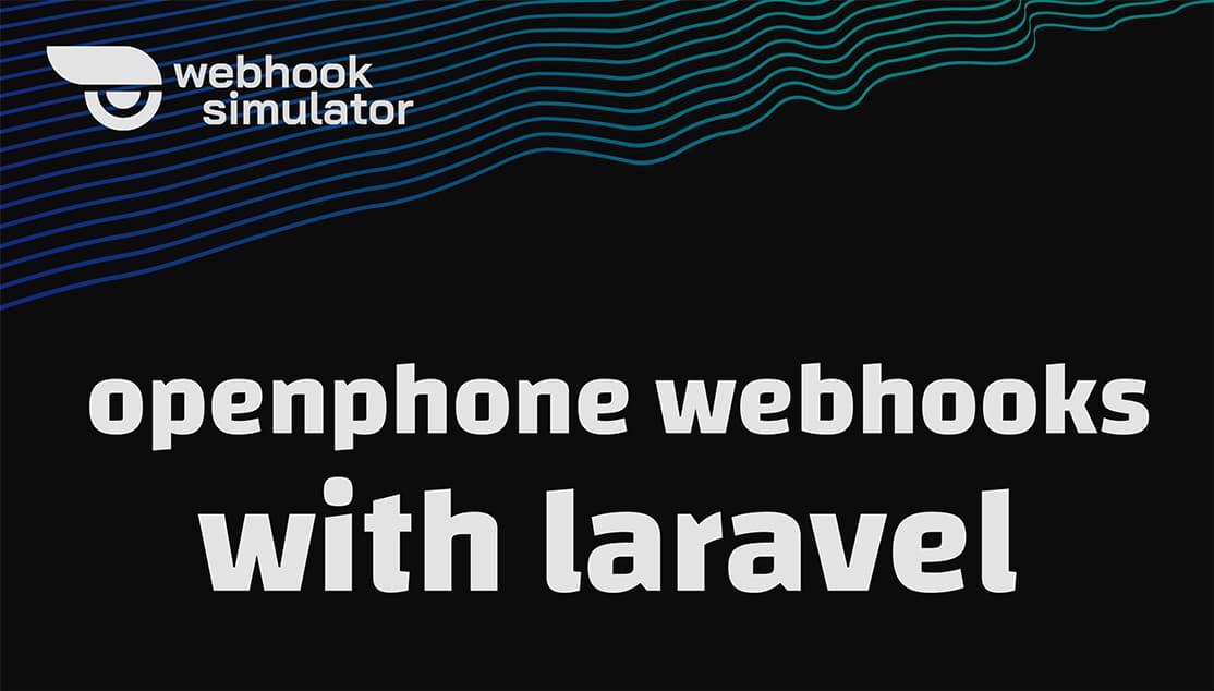 OpenPhone Webhooks in Laravel: Building a Smart Communication Hub